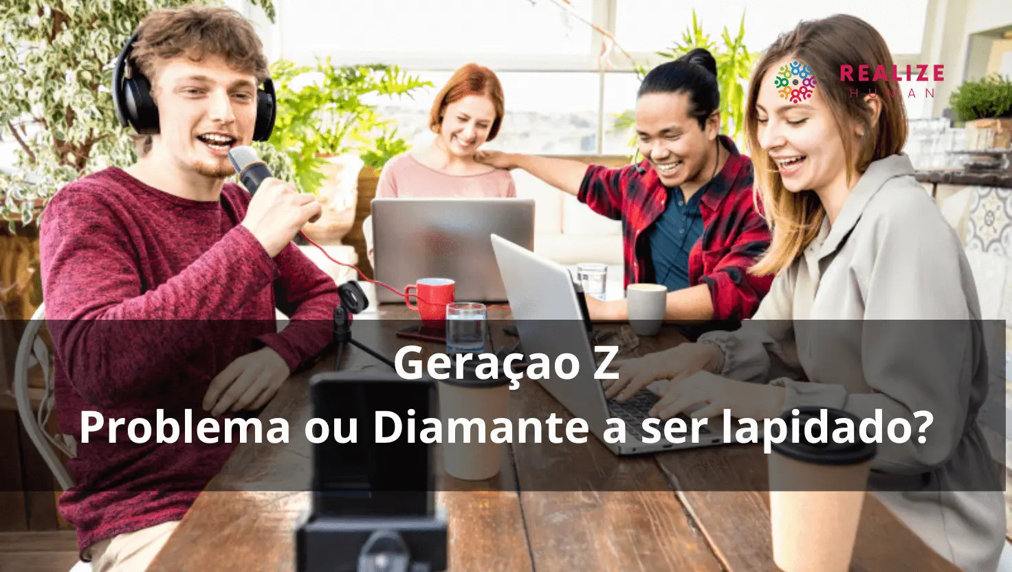 Geração Z no Ambiente de Trabalho! Problema ou um Diamante a ser lapidado?